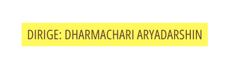 dirige dharmachari aRYADARSHIN